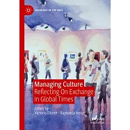 Managing Culture: Reflecting on Exchange in Global Times