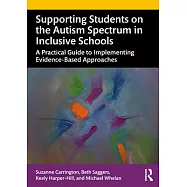 Supporting Students on the Autism Spectrum in Inclusive Schools: A Practical Guide to Implementing Evidence-Based Approaches