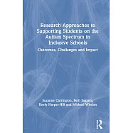 Research Approaches to Supporting Students on the Autism Spectrum in Inclusive Schools: Outcomes, Challenges and Impact