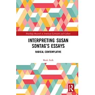 Interpreting Susan Sontag&rsquo;&rsquo;s Essays: Radical Contemplative