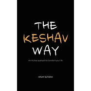 The Keshav Way: An intuitive approach to transform your life
