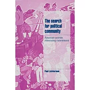 The Search for Political Community: American Activists Reinventing Commitment