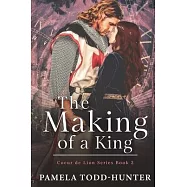 The Making of a King: When the past and the present collide, the fate of a kingdom is at stake.