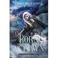 Born at Dawn: An Upper YA Fantasy Adventure Begins