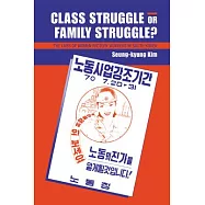 Class Struggle or Family Struggle?: The Lives of Women Factory Workers in South Korea