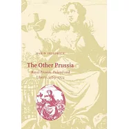 The Other Prussia: Royal Prussia, Poland and Liberty, 1569-1772