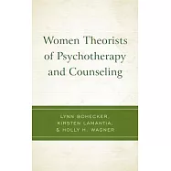 Women Theorists of Psychotherapy and Counseling