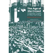 The Age of the Crowd: A Historical Treatise on Mass Psychology