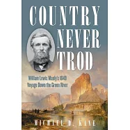 Country Never Trod: William Lewis Manly’’s 1849 Voyage