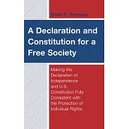 A Declaration and Constitution for a Free Society: Making the Declaration of Independence and U.S. Constitution Fully