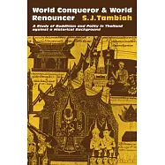 World Conqueror and World Renouncer: A Study of Buddhism and Polity in Thailand Against a Historical Background