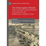 The Urban Logistic Network: Cities, Transport and Distribution in Europe from the Middle Ages to Modern Times