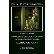 Italian Culture in America: How a Founding Father Introduced Italian Art, Architecture, Food, Wine, and Liberty to the