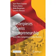 Masterpieces of Swiss Entrepreneurship: Swiss Smes Competing in Global Markets