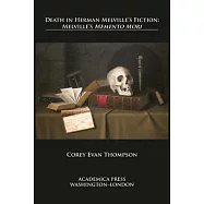 Death in Herman Melville&rsquo;&rsquo;s Fiction: Melville&rsquo;&rsquo;s "memento Mori"