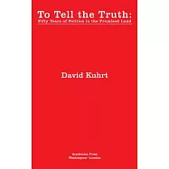 To Tell the Truth: Fifty Years of Politics in the Promised Land