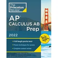 Princeton Review AP Calculus AB Prep, 2022: Practice Tests + Complete Content Review + Strategies & Techniques