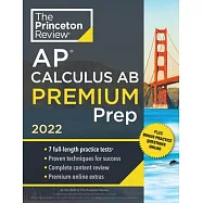 Princeton Review AP Calculus AB Premium Prep, 2022: 7 Practice Tests + Complete Content Review + Strategies