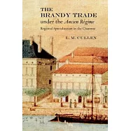 The Brandy Trade Under the Ancien Régime: Regional Specialisation in the Charente