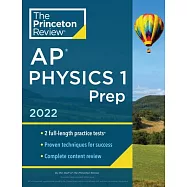 Princeton Review AP Physics 1 Prep, 2022: Practice Tests + Complete Content Review + Strategies & Techniques