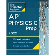Princeton Review AP Physics C Prep, 2022: Practice Tests + Complete Content Review + Strategies & Techniques