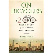 On Bicycles: A 200-Year History of Cycling in New York City