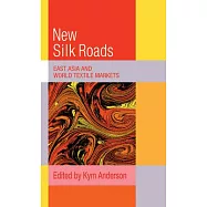 The New Silk Roads: East Asia and World Textile Markets