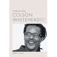 Understanding Colson Whitehead