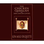 The Chicken Qabalah of Rabbi Lamed Ben Clifford: Dilettante&rsquo;&rsquo;s Guide to What You Do and Do Not Need to Know to Become a