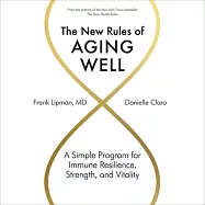 The New Rules of Aging Well: A Simple Program for Immune Resilience, Strength, and Vitality