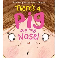 There’’s a Pig Up My Nose!