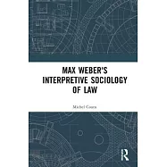 Max Weber&rsquo;&rsquo;s Interpretive Sociology of Law