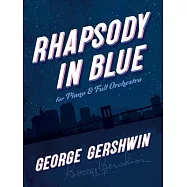 Rhapsody in Blue: For Piano and Full Orchestra