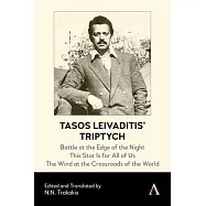 Tasos Leivaditis&rsquo;&rsquo; Triptych: Battle at the Edge of the Night, This Star Is for All of Us, the Wind at the Crossroads of