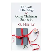 The Gift of the Magi & Other Christmas Stories by O. Henry: Christmas Classic