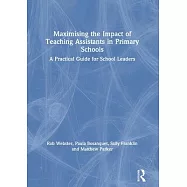 Maximising the Impact of Teaching Assistants in Primary Schools: A Practical Guide for School Leaders