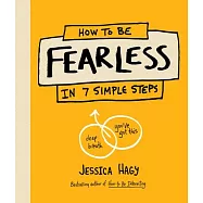 How to Be Fearless: (in 7 Simple Steps)