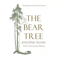 The Bear Tree and Other Stories from Cazenovia&rsquo;&rsquo;s History