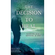 The Decision to Heal: Pathways from Suffering to Love