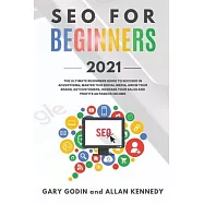 SEO FOR BEGINNERS 2021 - Learn Search Engine Optimization on Google using the Best Secrets and Strategies to Rank your