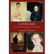 Chroma: Five Centuries of Women Artists