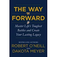 The Way Forward: Master Life’’s Toughest Battles and Create Your Lasting Legacy