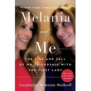 Melania and Me: The Rise and Fall of My Friendship with the First Lady