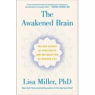 The Awakened Brain: The New Science of Spirituality and the Quest for an Inspired Life