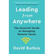Leading from Anywhere: The Essential Guide to Managing Remote Teams