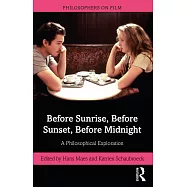 The Philosophy of Richard Linklater’’s Before Trilogy: Before Sunrise, Before Sunset, Before Midnight