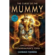 The Curse of the Mummy: Uncovering Tutankhamun’’s Tomb (Scholastic Focus)