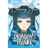 The Dragon&rsquo;&rsquo;s Flower: Calming Blue