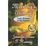 Morning’’s Promise: Poetic Moments in His Presence