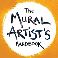 The Mural Artist&rsquo;&rsquo;s Handbook